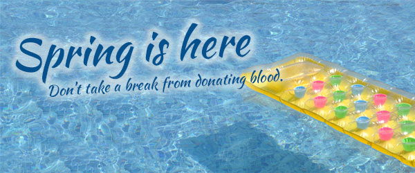 Spring is here - Don't take a break from donating blood